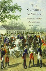The Congress of Vienna: Power and Politics After Napoleon