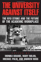 The University Against Itself: The NYU Strike and the Future of the Academic Workplace