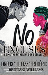 No Excuses: Being the Father My Son Deserves