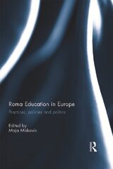 Roma Education in Europe: Practices, policies and politics