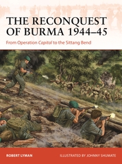 The Reconquest of Burma 1944–45: From Operation Capital to the Sittang Bend