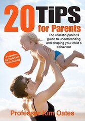 20 Tips for Parents: The Realistic Parent's Guide to Understanding and Shaping Your Child's Behaviour