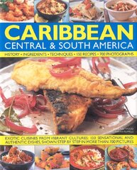 The Illustrated Food and Cooking of the Caribbean, Central & South America: History - Ingredients - Techniques - 150 Recipes - 700 Photographs