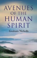 Avenues of the Human Spirit by Nicholls, Graham