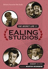 The Secret Life of Ealing Studios: Britain's Favourite Film Studio