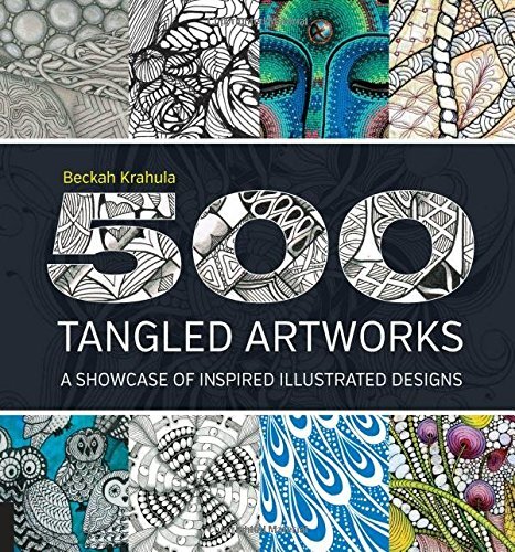 500 Tangled Artworks: A Showcase of Inspired Illustrated Designs by Krahula, Beckah