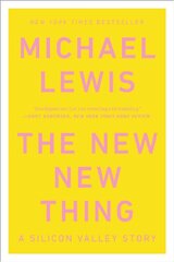 The New New Thing: A Silicon Valley Story by Lewis, Michael