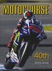 Motocourse 2015-2016: The World's Leading Grand Prix & Superbike Annual--40th Year of Publication