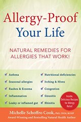 Allergy-proof Your Life: The Natural Way to Beat Seasonal Allergies, Sinusitis, Rhinitis, & Asthma Without Drugs