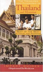 Impact Guides the Treasures and Pleasures of Thailand and Myanmar: Best of the Best in Travel and Shopping