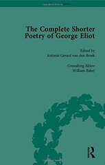 The Complete Shorter Poetry Of George Eliot by Eliot, George/ Van Den Broek, A. G./ Baker, William