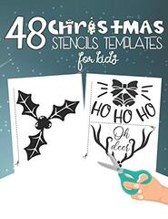 48 Christmas Stencils Templates For Kids: Stencil Book For Kids With 48 Cute Christmas Holiday Clip Arts Templates For Christmas Cutouts Handmade Decorations