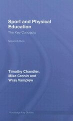 Sport and Physical Education: The Key Concepts by Chandler, Timothy John Lindsay/ Cronin, Mike/ Vamplew, Wray