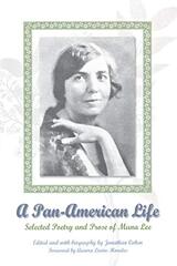 A Pan-American Life: Selected Poetry And Prose Of Muna Lee