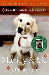 Marley & Me: Life and Love With the World's Worst Dog by Grogan, John