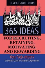 365 Ideas for Recruiting, Retaining, Motivating and Rewarding Your Volunteers: A Complete Guide for Non-profit Organizations by Fader, Sunny
