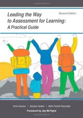 Leading the Way to Assessment for Learning: A Practical Guide by Davies, Anne/ Herbst, Sandra/ Reynolds, Beth Parrott, Ph.D.