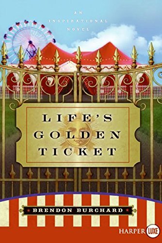 Life's Golden Ticket: An Inspirational Novel by Burchard, Brendon