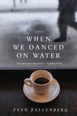 When We Danced on Water by Fallenberg, Evan