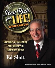Stay Rich for Life: Growing & Protecting Your Money in Turbulent Times by Slott, Ed