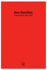 Ann Hamilton: Present-Past 1984-1997 by Not Available (NA)