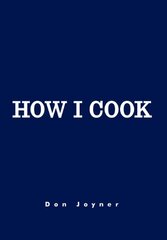 How I Cook: Over 1000 Recipes