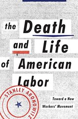 The Death and Life of American Labor
