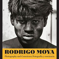 Rodrigo Moya: Photography and Conscience / Fotografia y consciencia