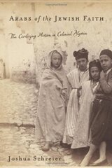 Arabs of the Jewish Faith: The Civilizing Mission in Colonial Algeria