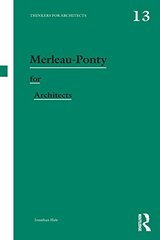 Merleau-ponty for Architects by Hale, Jonathan