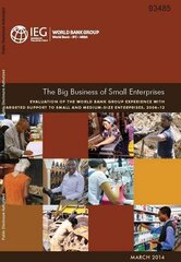 The Big Business of Small Enterprises: Evaluation of the World Bank Group Experience with Targeted Support to Small and Medium-Size Enterprises, 2006-12