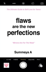 Flaws Are The New Perfections: The Ultimate Guide to Self Love for Teens