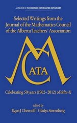 Selected Writings from the Journal of the Mathematics Council of the Alberta Teachers' Association: Celebrating 50 Years (1962-2012) of Delta-k