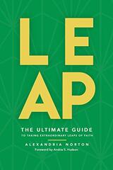 Leap: The Ultimate Guide to Extraordinary Leaps of Faith