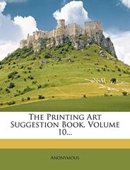 The Printing Art Suggestion Book, Volume 10