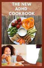 The New ADHD Cookbook: Delicious Recipes and Diet Cookbook To Help Manage And Prevent ADHD : (ADHD Adults, Adult ADD, ADHD Parenting, ADHD Diet, ADD Diet)