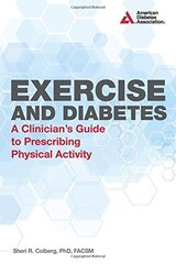Exercise and Diabetes: A Clinician's Guide to Prescribing Physical Activity by Colberg, Sheri R., Ph.D.