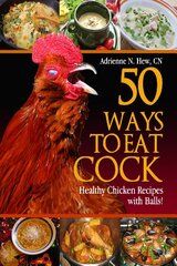 50 Ways to Eat Cock: Healthy Chicken Recipes With Balls!
