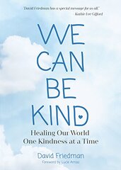 We Can Be Kind: Healing the World One Kindness at a Time