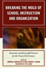 Breaking the Mold of School Instruction and Organization: Innovative and Successful Practices for the Twenty-First Century