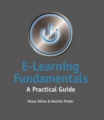 E-Learning Fundamentals: A Practical Guide by Elkins, Diane/ Pinder, Desiree