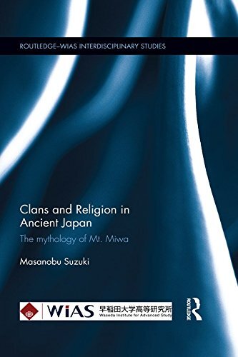 Clans and Religion in Ancient Japan: The Mythology of Mt. Miwa