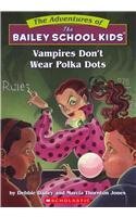 Vampires Don't Wear Polka Dots (the Bailey School Kids #1)