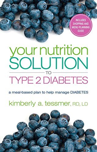 Your Nutrition Solution to Type 2 Diabetes: A Meal-Based Plan to Help Manage Diabetes by Tessmer, Kimberly A.