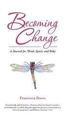 Becoming Change: A Journal for Mind, Spirit, and Body
