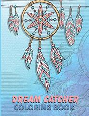 Dream Catcher Coloring Book: Unique Hand Drawn - Native American Dream Catcher Mandalas - Large, Stress Relieving, and Relaxing - Creative colorful art - One-Sided Activity Pages