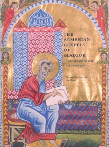 The Armenian Gospels of Gladzor: The Life of Christ Illuminated