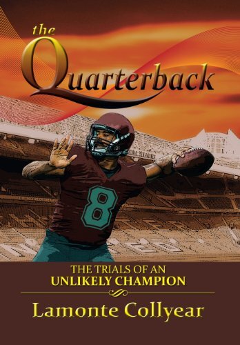 The Quarterback: The Trials of an Unlikely Champion by Collyear, Lamonte