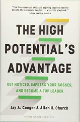 The High Potential's Advantage: Get Noticed, Impress Your Bosses, and Become a Top Leader
