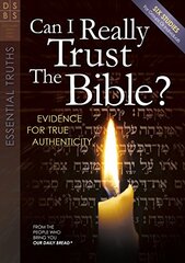 Can I Really Trust the Bible?: Evidences for True Authenticity